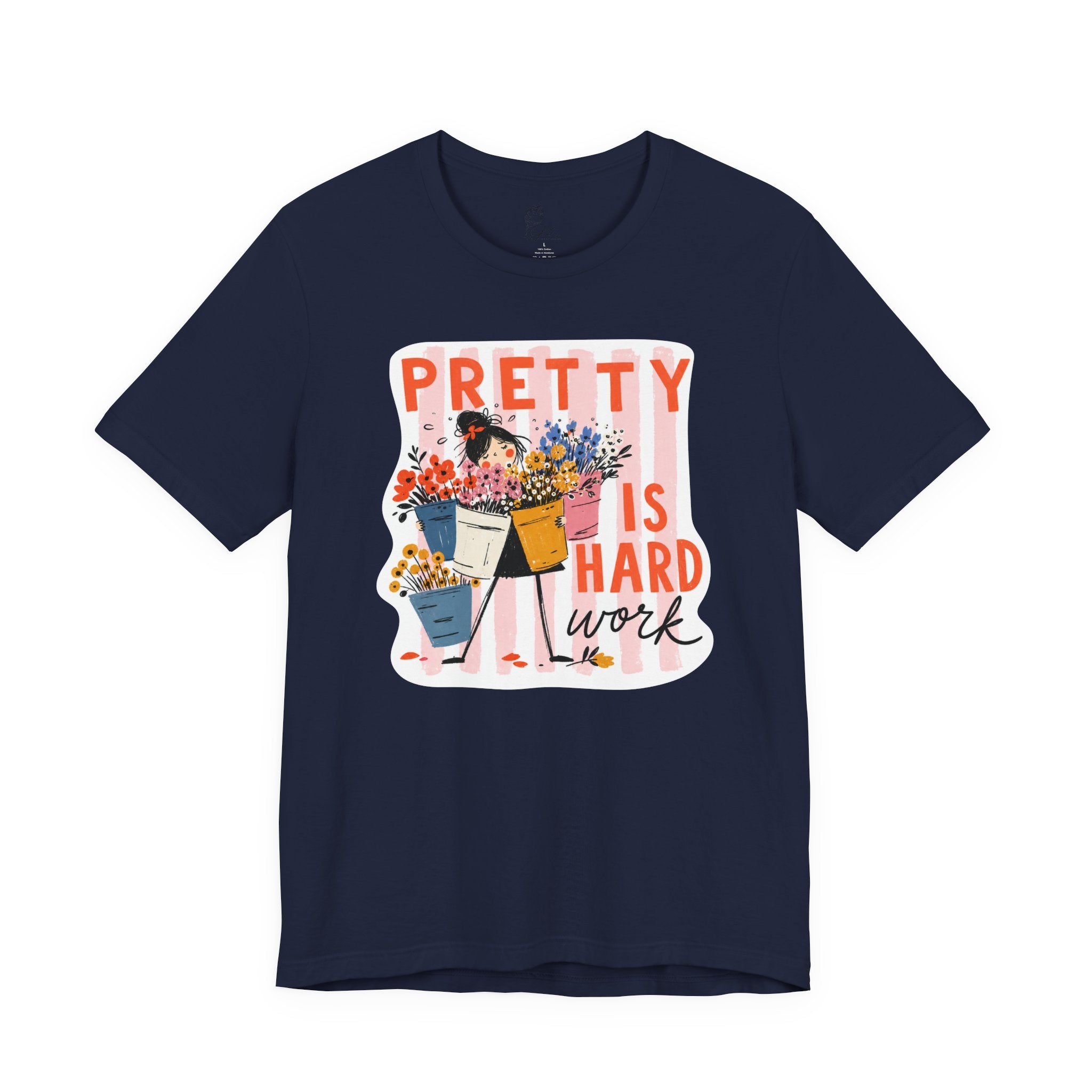 Pretty is Hard Work - Unisex Jersey Short Sleeve Tee