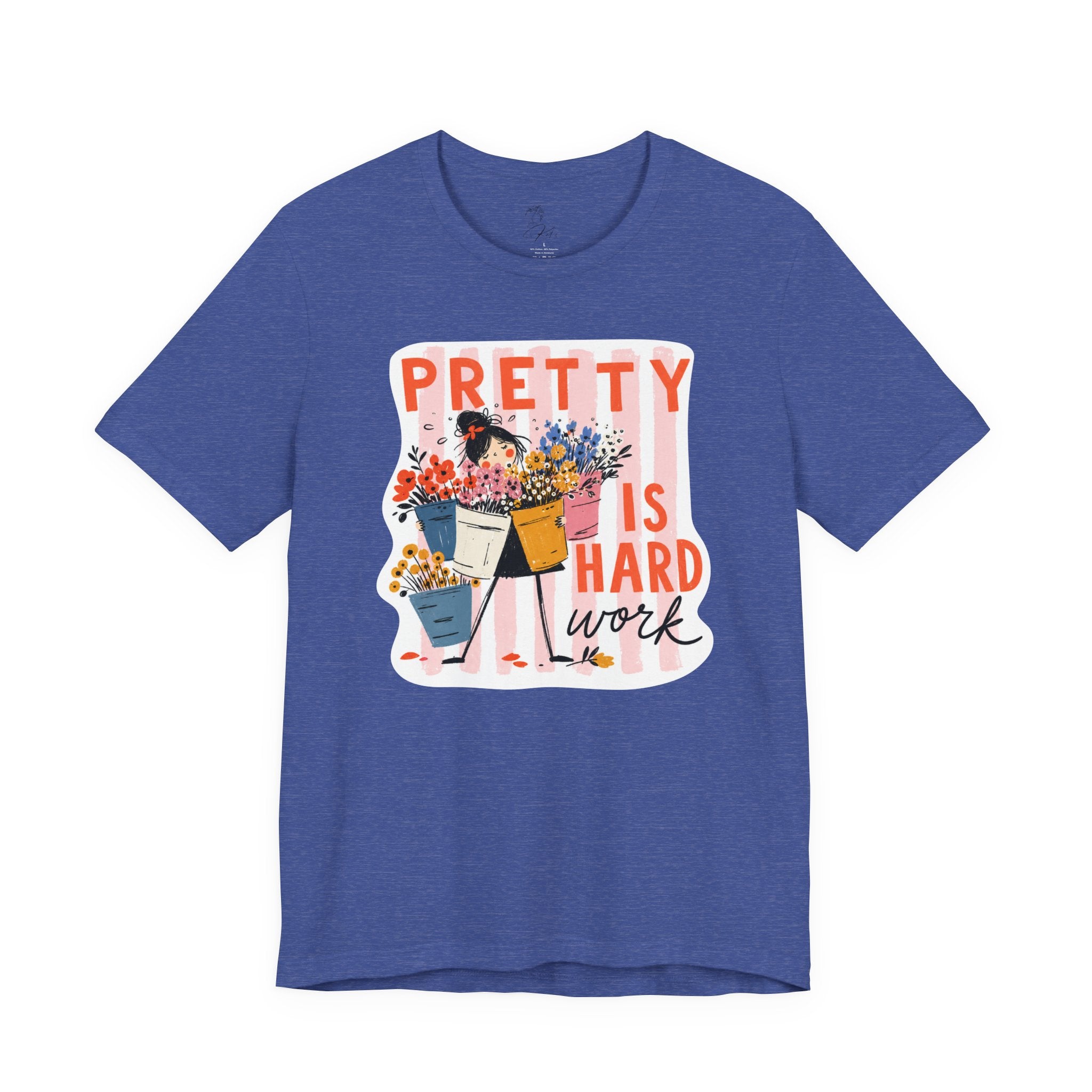 Pretty is Hard Work - Unisex Jersey Short Sleeve Tee