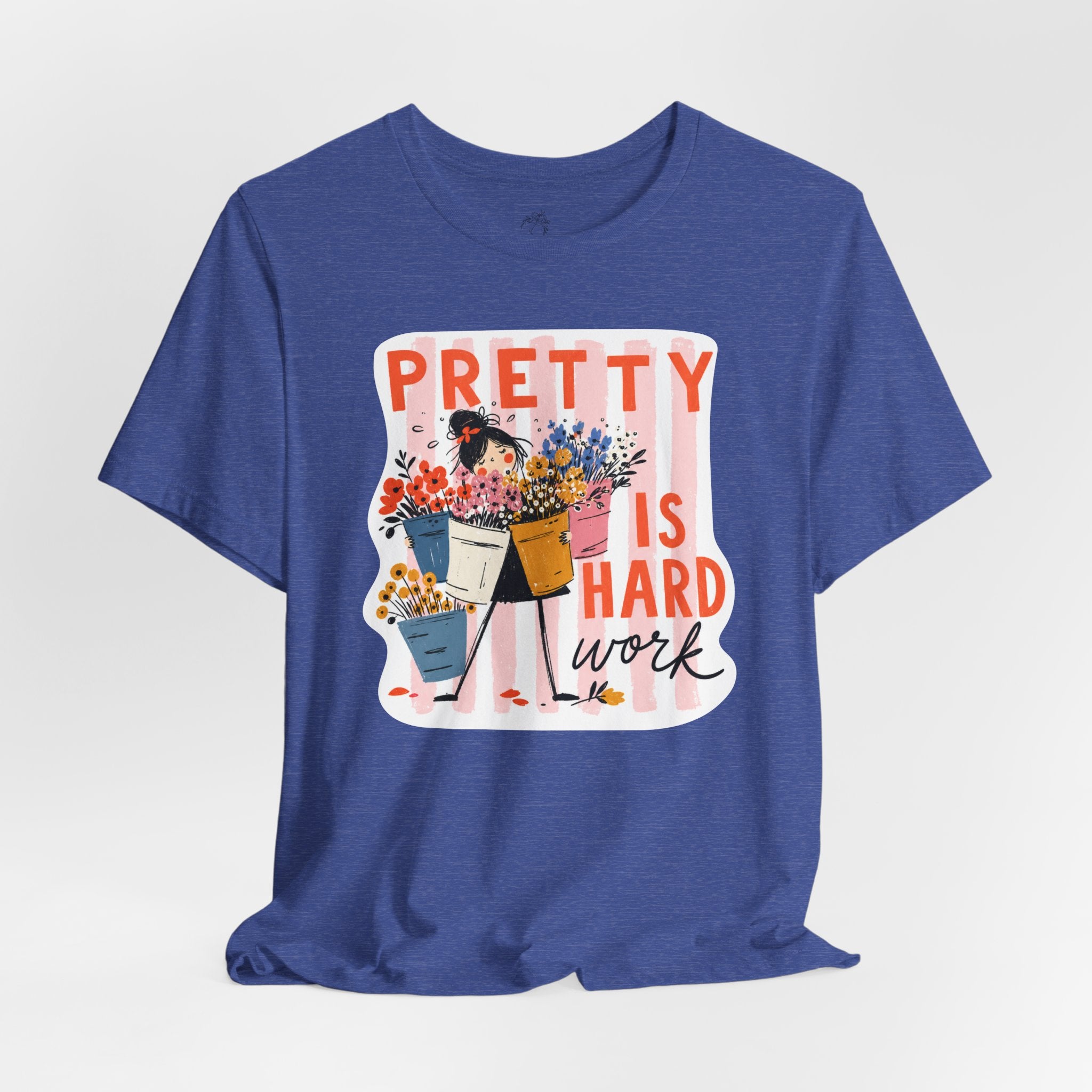 Pretty is Hard Work - Unisex Jersey Short Sleeve Tee