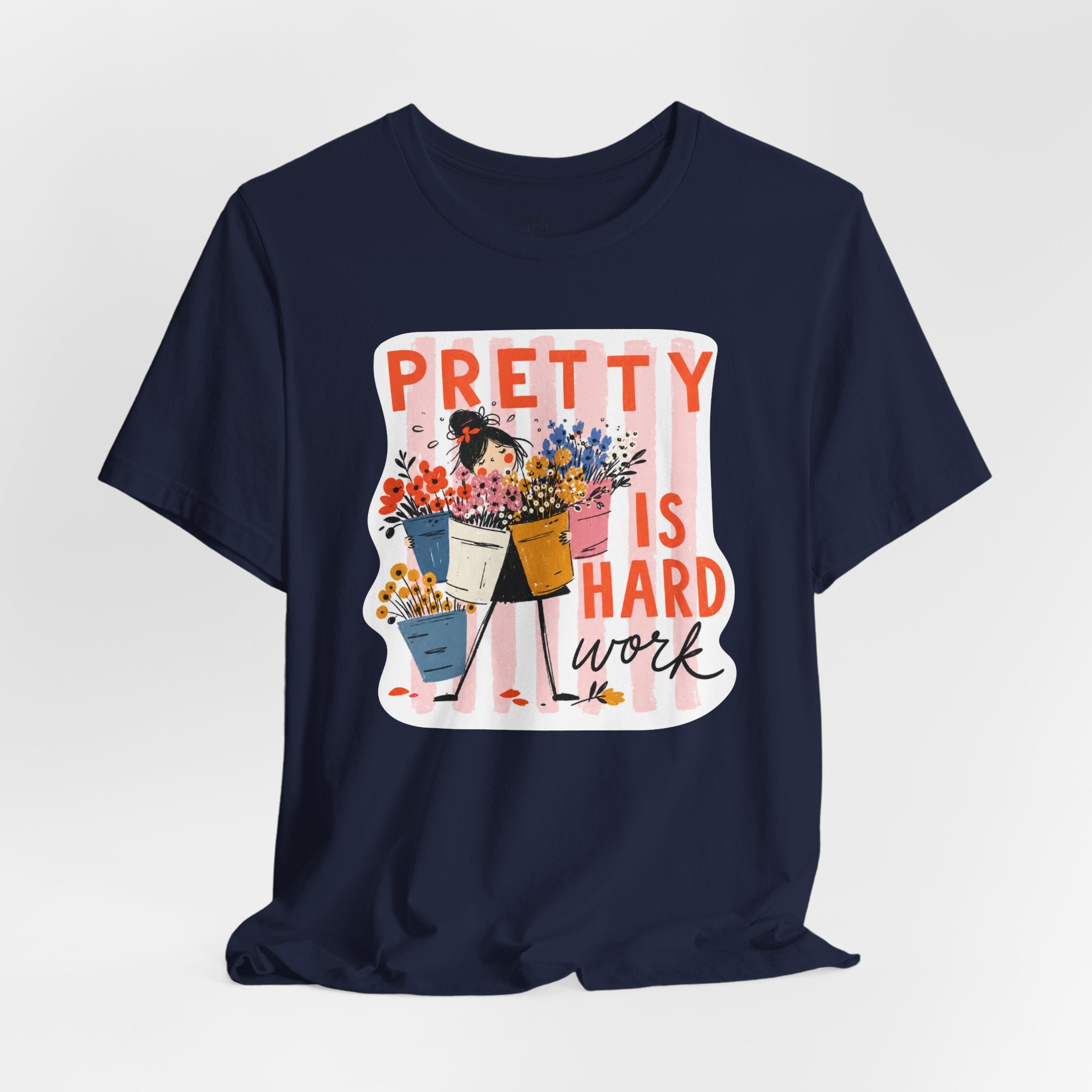 Pretty is Hard Work - Unisex Jersey Short Sleeve Tee