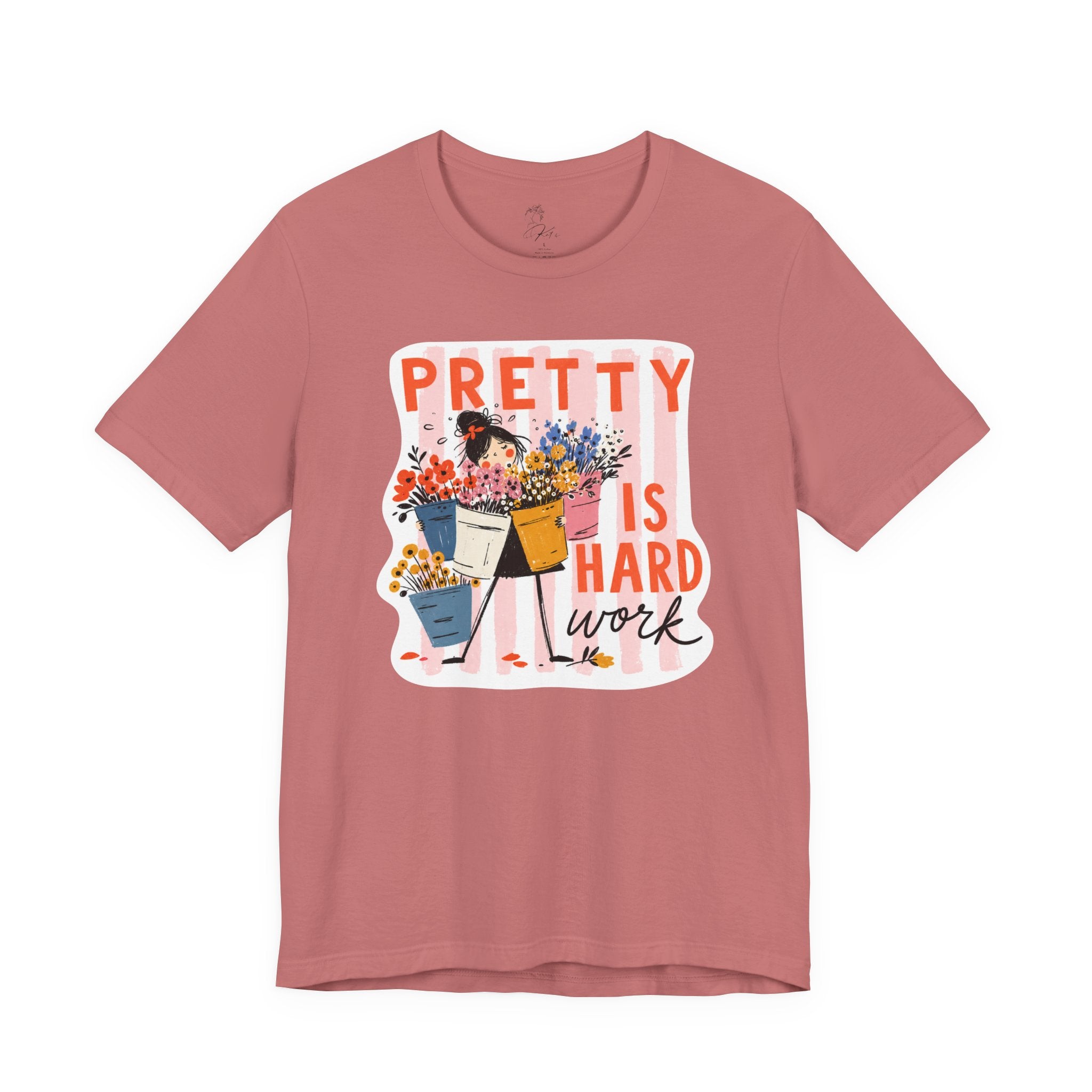 Pretty is Hard Work - Unisex Jersey Short Sleeve Tee