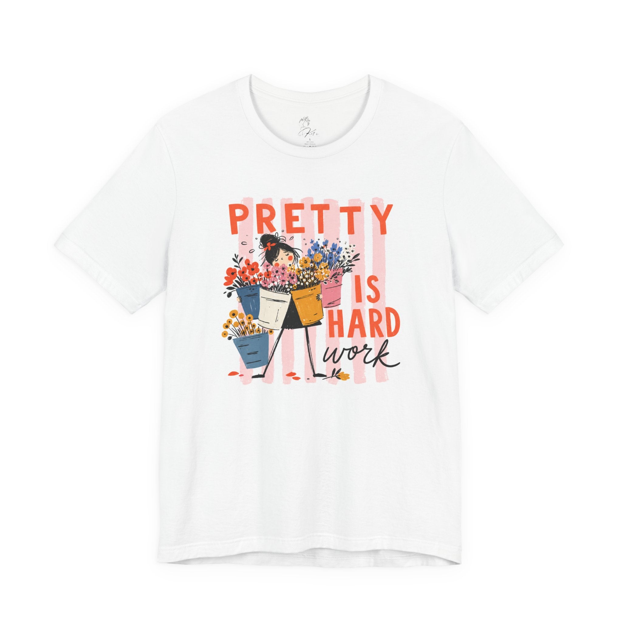Pretty is Hard Work - Unisex Jersey Short Sleeve Tee