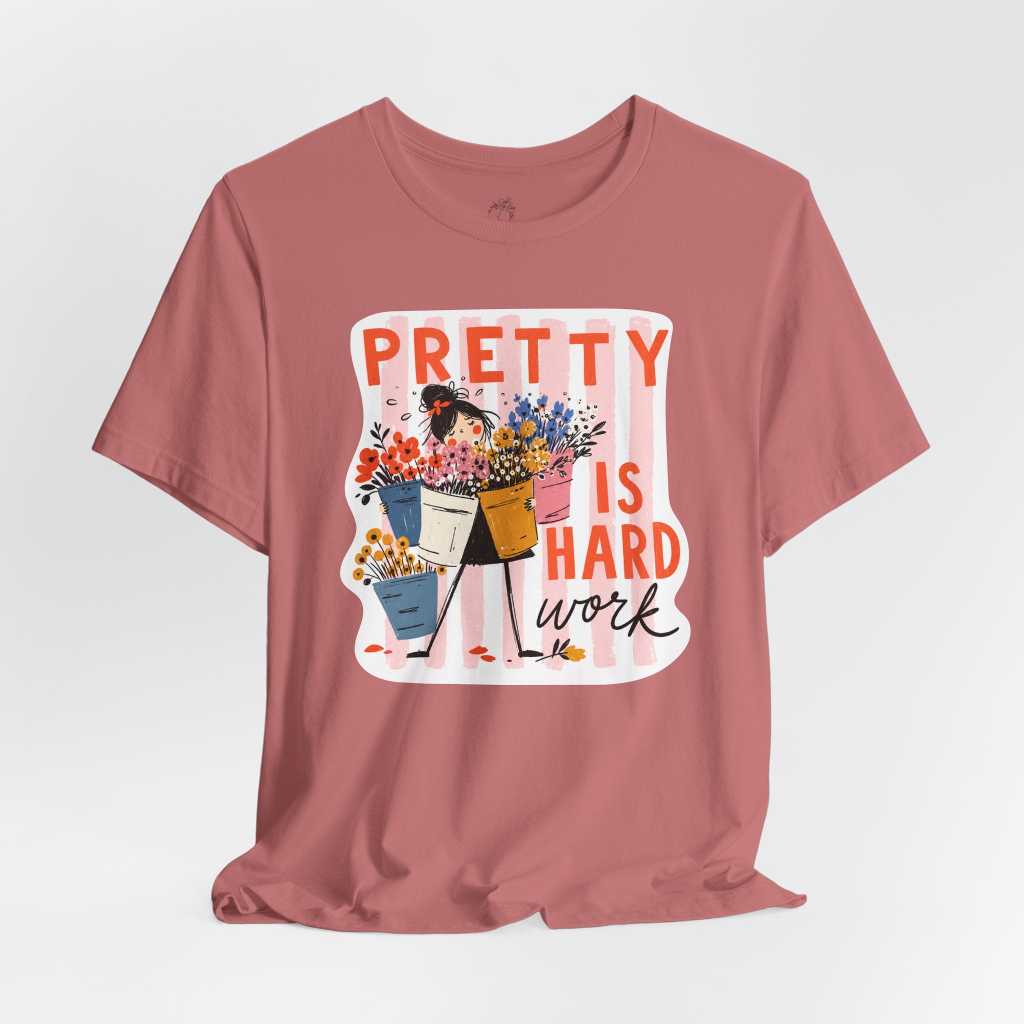 Pretty is Hard Work - Unisex Jersey Short Sleeve Tee