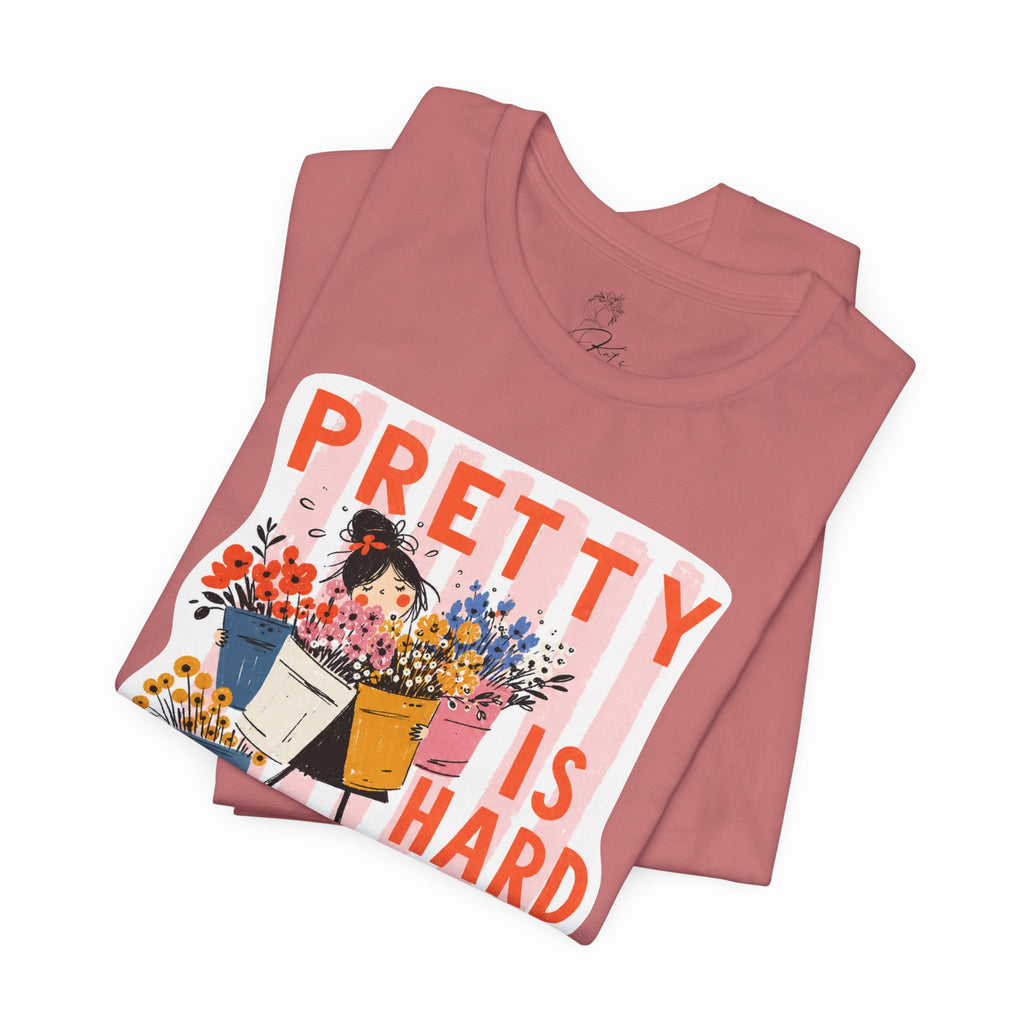 Pretty is Hard Work - Unisex Jersey Short Sleeve Tee