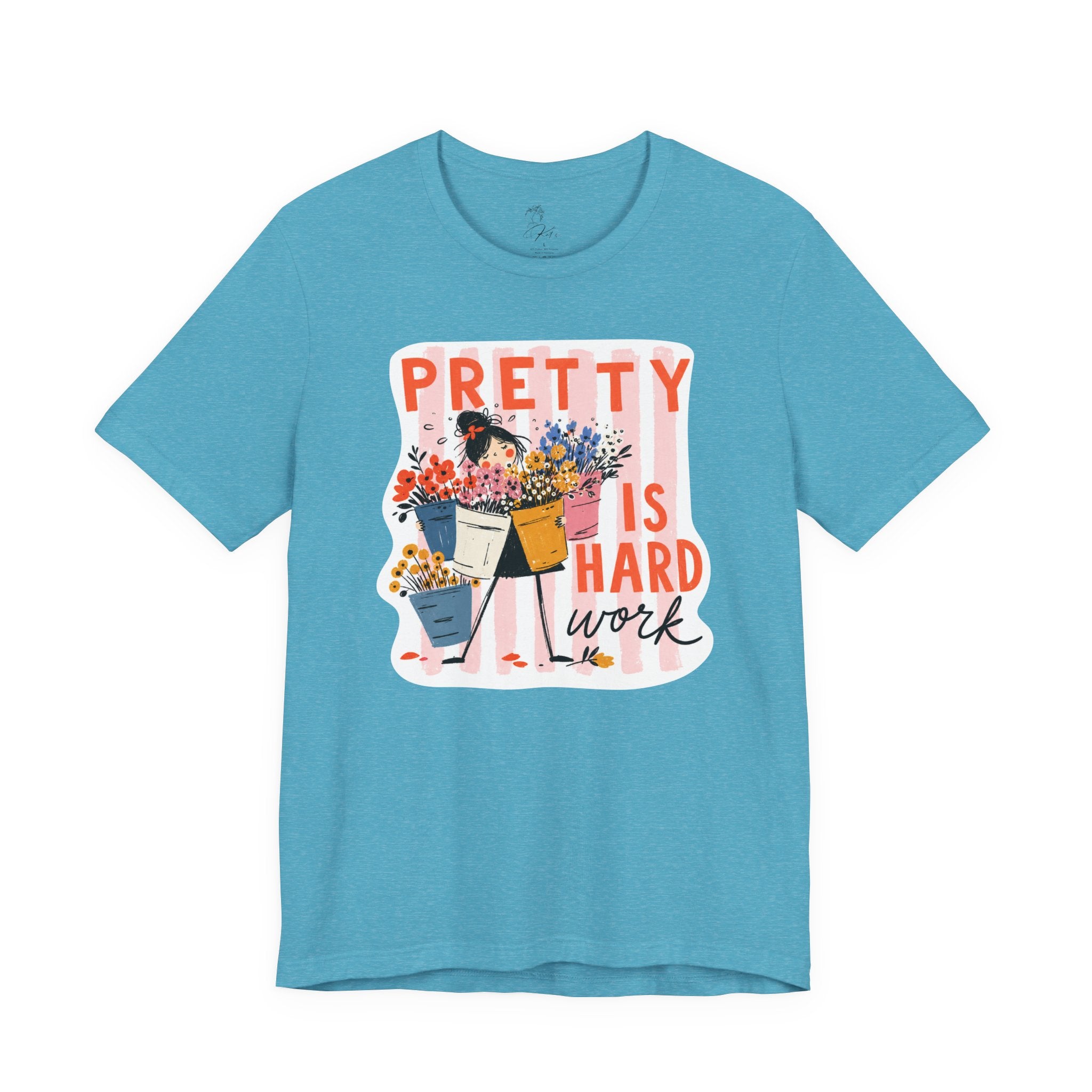Pretty is Hard Work - Unisex Jersey Short Sleeve Tee