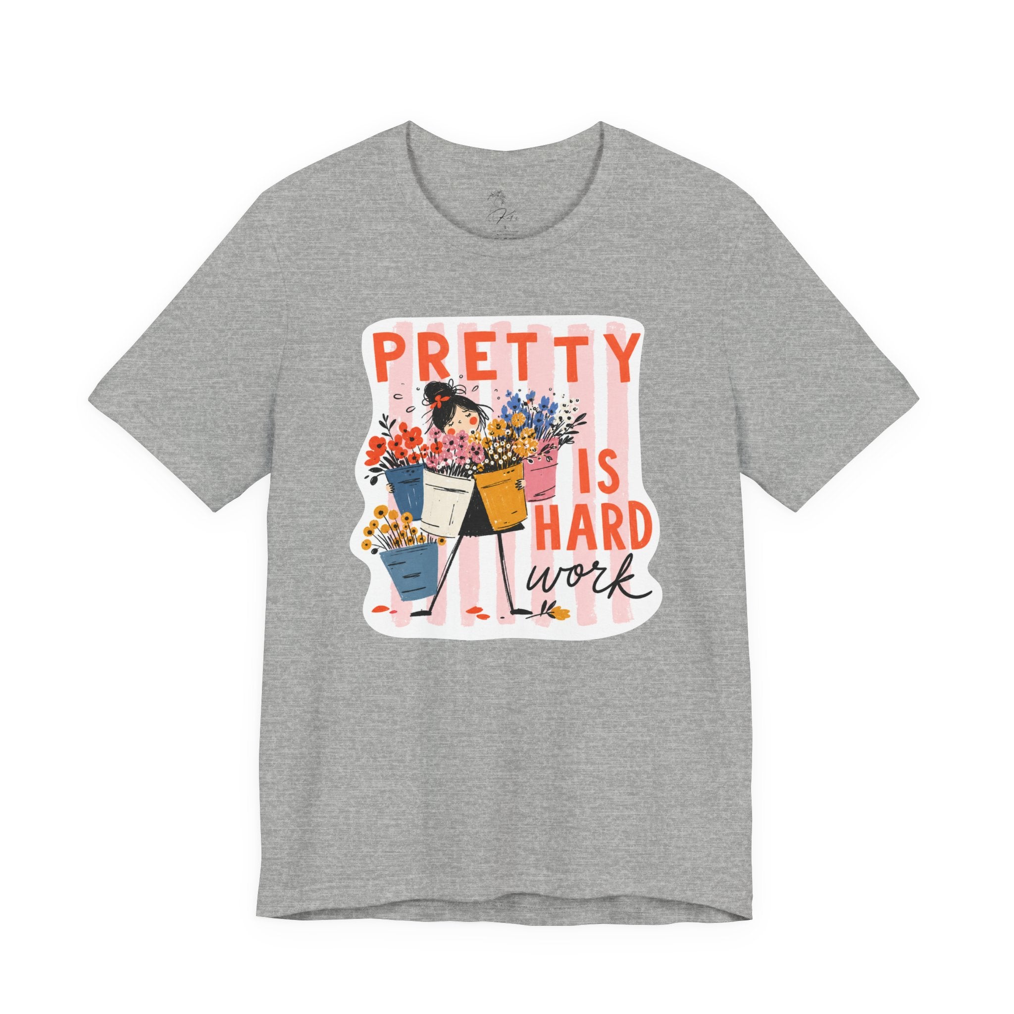 Pretty is Hard Work - Unisex Jersey Short Sleeve Tee