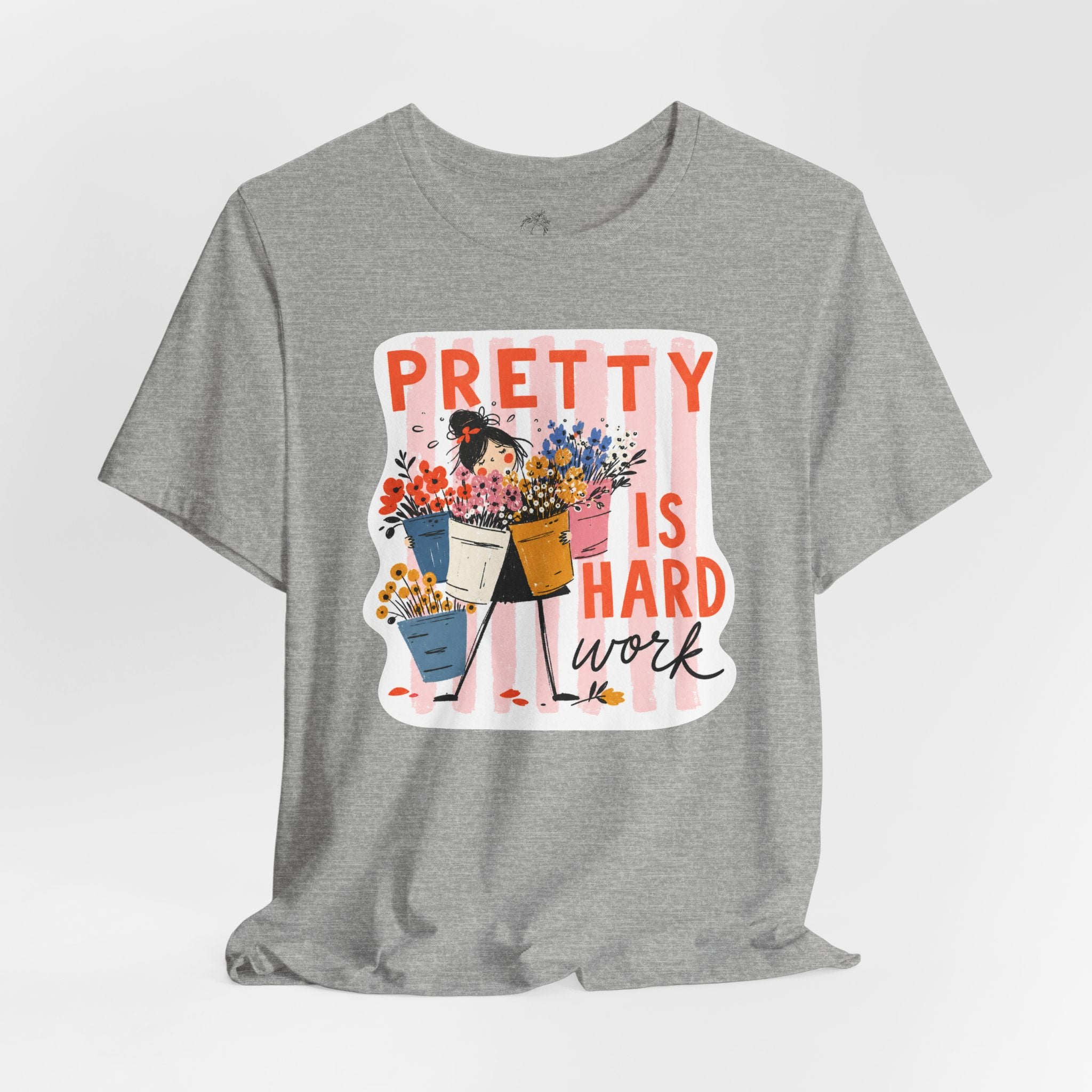 Pretty is Hard Work - Unisex Jersey Short Sleeve Tee