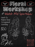 Flyer - Watch Me Sports Bar - Modern Floral Arrangement Workshop.png